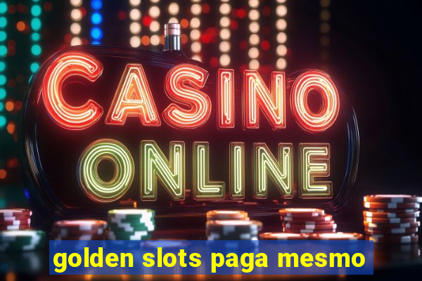 golden slots paga mesmo